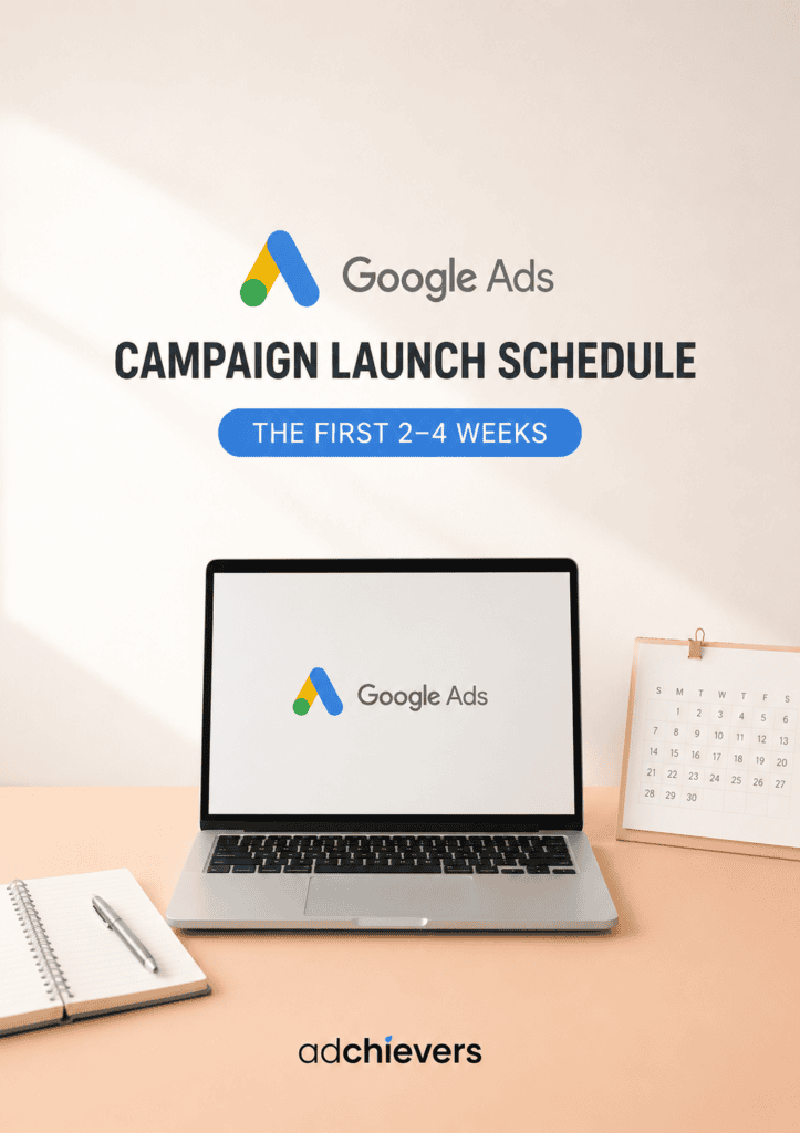 google ads campaign launch schedule first 2-4 weeks